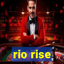 rio rise